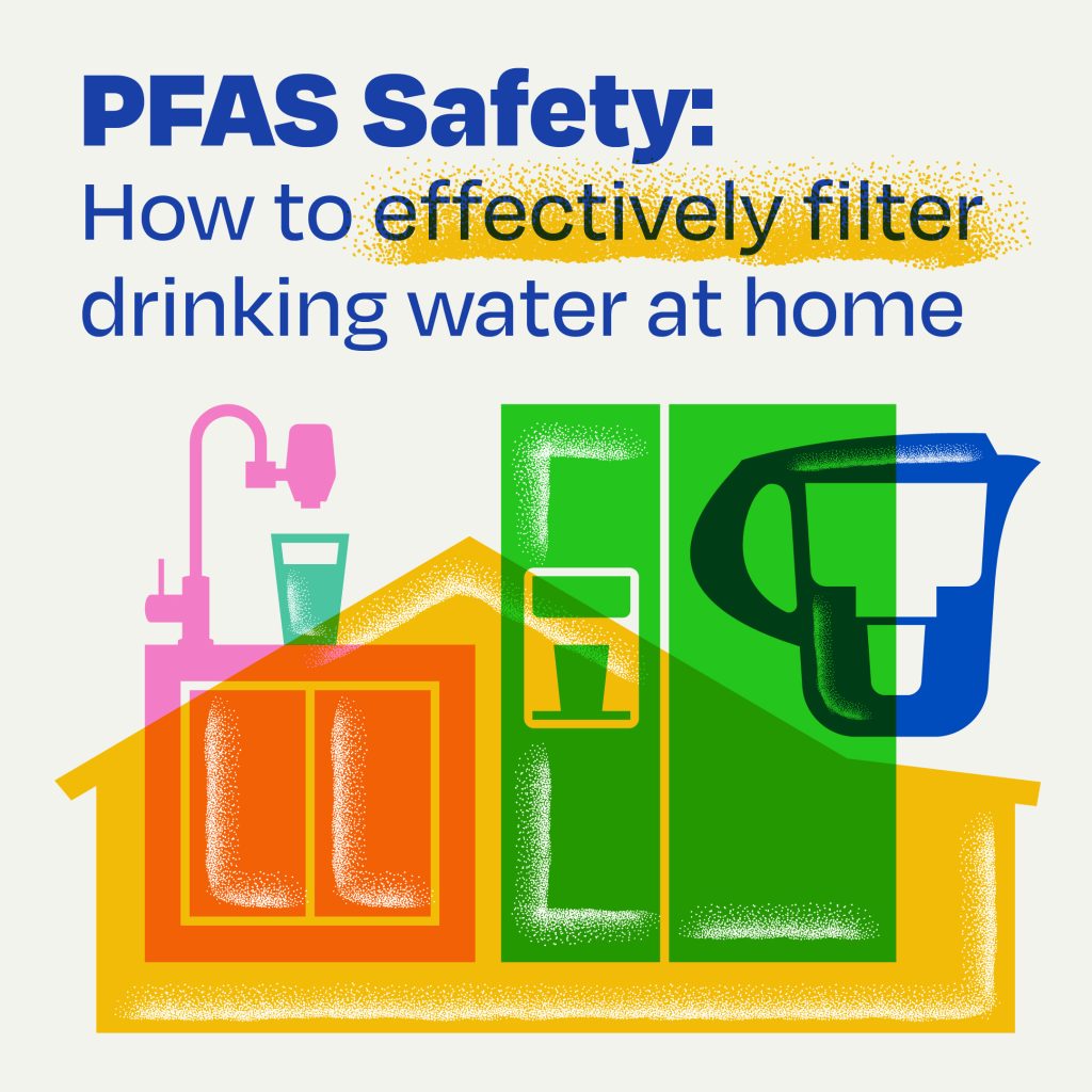PFAS Safety: How to effectively Filter drinking water at home.
